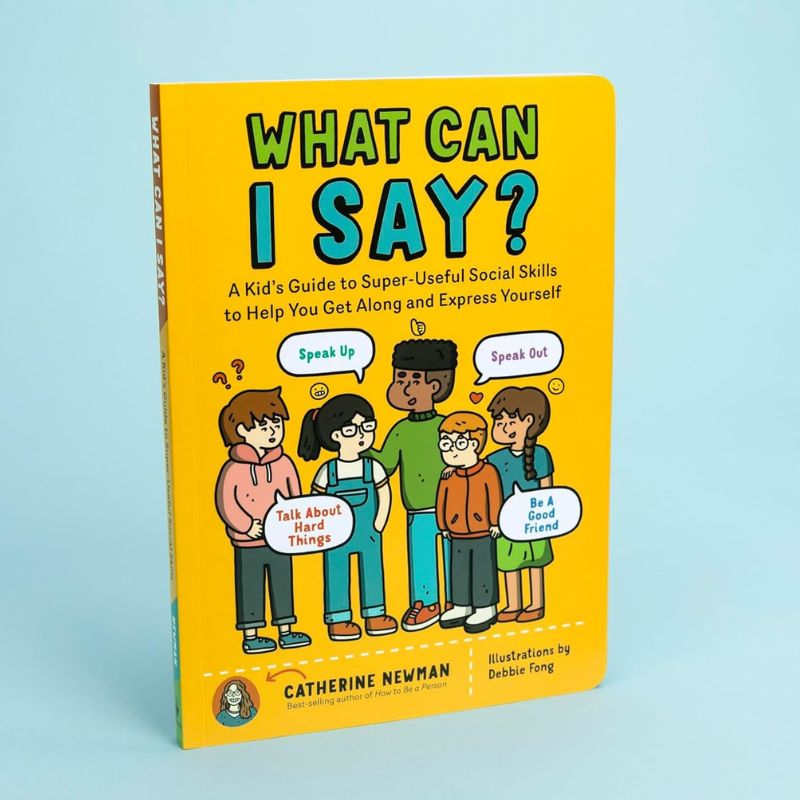 What Can I Say? A Kid’s Guide to Social Skills & Friendship
